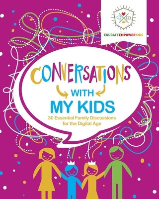 Conversations with My Kids: 30 Essential Family Discussions for the Digital Age Paperback Educate and Empower Kids