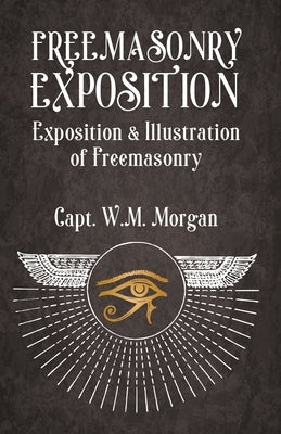 Freemasonry Exposition: Exposition & Illustration of Freemasonry Paperback Lushena Books