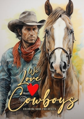 We love Cowboys Coloring Book for Adults: Cowboy Coloring Book Grayscale Horses Coloring Book for Adults Grayscale Outdoor Coloring Book Adults A4 50 Paperback Monsoon Publishing LLC Sonja LIDL Info@monsoo