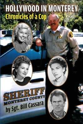 Hollywood in Monterey: Chronicles of a Cop Paperback BearManor Media