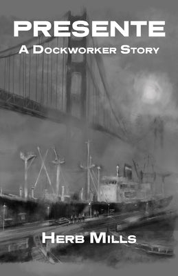 Presente: A Dockworker Story Paperback Hard Ball Press