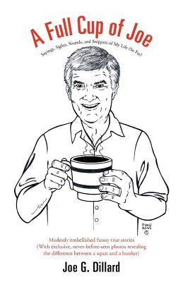 A Full Cup of Joe: Sayings, Sights, Sounds, and Snippets of My Life (So Far) Paperback iUniverse