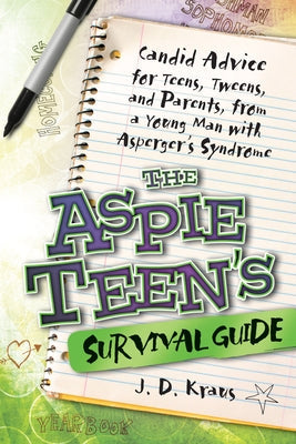 The Aspie Teen's Survival Guide: Candid Advice for Teens, Tweens, and Parents, from a Young Man with Asperger's Syndrome Paperback Future Horizons