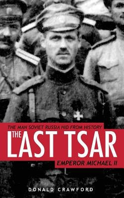 The Last Tsar: Emperor Michael II Paperback Createspace Independent Publishing Platform