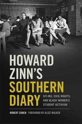 Howard Zinn's Southern Diary: Sit-Ins, Civil Rights, and Black Women's Student Activism Paperback University of Georgia Press