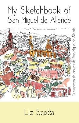 My Sketchbook of San Miguel de Allende Paperback Liz Scotta Publishing