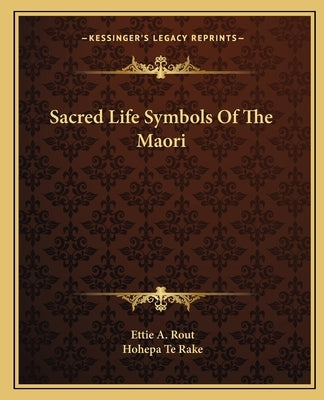 Sacred Life Symbols Of The Maori Paperback Kessinger Publishing