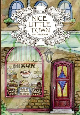 Adult Coloring Book: Nice Little Town Paperback Createspace Independent Publishing Platform