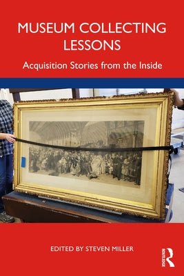 Museum Collecting Lessons: Acquisition Stories from the Inside Paperback Routledge
