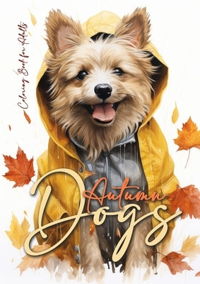 Autumn Dogs Coloring Book for Adults: Grayscale Dog Coloring Book Fall Dogs Autumn Coloring Book for Adults - Dogs Coloring Book Fall - funny Dog Fash Paperback Monsoon Publishing LLC Sonja LIDL Info@monsoo