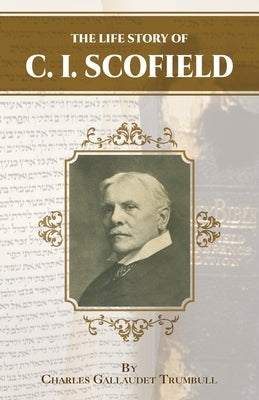 The Life Story of C.I. Scofield Paperback Dispensational Publishing House