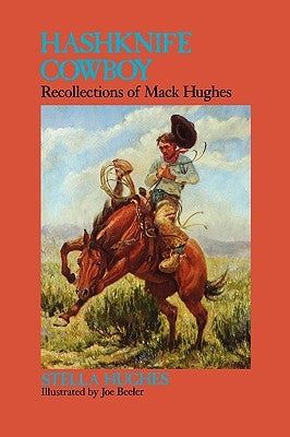 Hashknife Cowboy: Recollections of Mack Hughes Paperback University of Arizona Press