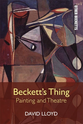 Beckett's Thing: Painting and Theatre Paperback Edinburgh University Press