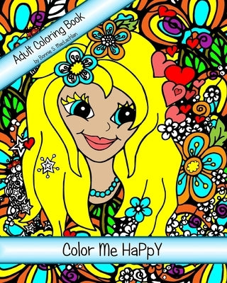 Color Me HaPpY: Adult Coloring Book For The Child Within - A Nature Inspired Whimsical Adventure 8 x 10 single sided pages Paperback Art.Z Illustrations