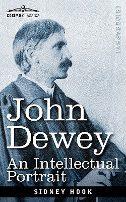 John Dewey: An Intellectual Portrait Paperback Cosimo Classics
