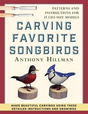Carving Favorite Songbirds: Patterns and Instructions for 12 Life-Size Models Paperback Echo Point Books & Media, LLC