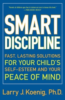 Smart Discipline: Fast, Lasting Solutions for Your Child's Self-Esteem and Your Peace of Mind Paperback William Morrow & Company