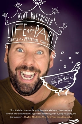 Life of the Party: Stories of a Perpetual Man-Child St. Martin's Griffin