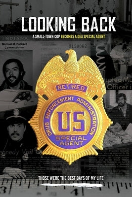 Looking Back: A small-town cop becomes a DEA agent by Oberst, Howard