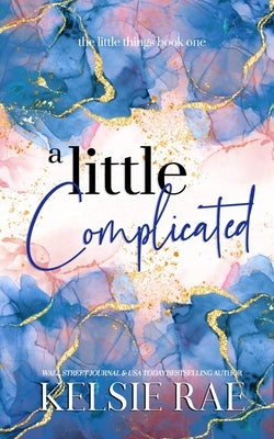 A Little Complicated by Rae, Kelsie