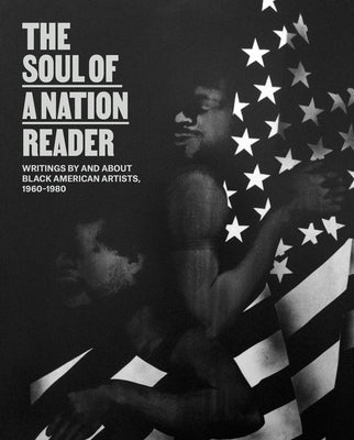The Soul of a Nation Reader: Writings by and about Black American Artists, 1960-1980 Paperback Gregory R. Miller & Company
