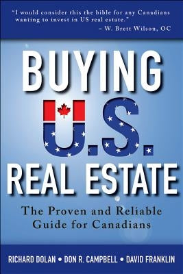 Buying U.S. Real Estate: The Proven and Reliable Guide for Canadians Paperback Wiley
