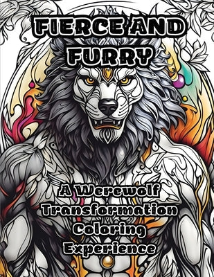 Fierce and Furry: A Werewolf Transformation Coloring Experience Paperback Colorzen