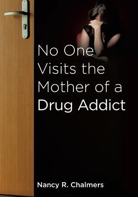 No One Visits the Mother of a Drug Addict Paperback Xulon Press