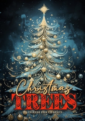 Christmas Trees Coloring Book for Adults: Christmas Tree Coloring Book for Adults Grayscale Christmas Coloring Book for Adults Real and Fantasy Christ Paperback Monsoon Publishing LLC Sonja LIDL Info@monsoo
