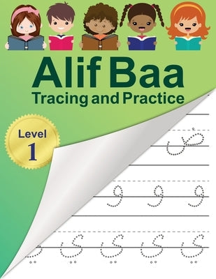 Alif Baa Tracing and Practice: Arabic Alphabet letters Practice Handwriting WorkBook for kids, Preschool, Kindergarten, and Beginners - Level 1. Paperback Independently Published