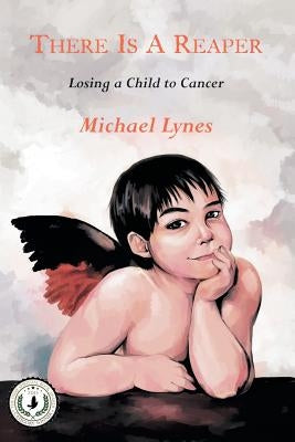 There Is a Reaper: Losing a Child to Cancer Paperback Full Court Press