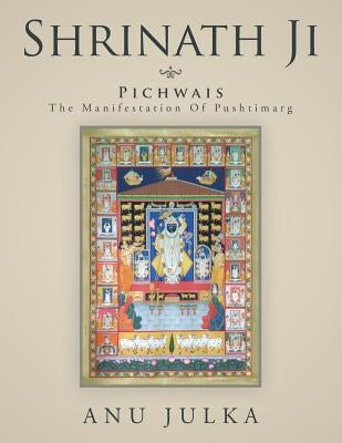Shrinath Ji: Pichwais: The Manifestation Of Pushtimarg Paperback Partridge India