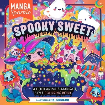 Manga Sparkle: Spooky Sweet: A Goth Anime & Manga Style Coloring Book by Camero, K.