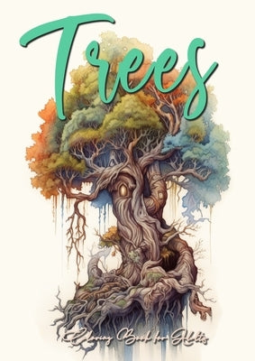 Trees Coloring Book for Adults: Trees Coloring Book Grayscale Tree Coloring Book for Adults fantasy coloring book trees treehouses tree of life A4 64P Paperback Monsoon Publishing LLC Sonja LIDL Info@monsoo