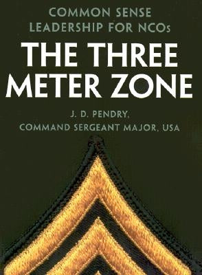 The Three Meter Zone: Common Sense Leadership for Ncos Paperback Presidio Press