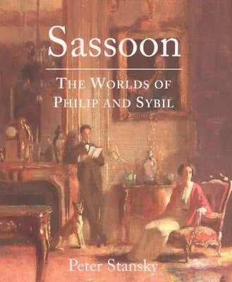 Sassoon: The Worlds of Philip and Sybil Paperback Yale University Press