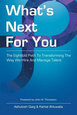 What's Next for You: The Eightfold Path to Transforming the Way We Hire and Manage Talent Paperback Balboa Press