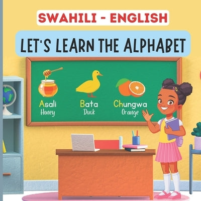 Swahili English, Let's Learn The Alphabet: A Bilingual Picture Book For Kids Paperback Independently Published