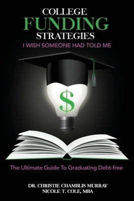 College Funding Strategies I Wish Someone Had Told Me: The Ultimate Guide to Graduating Debt-Free Paperback Outskirts Press