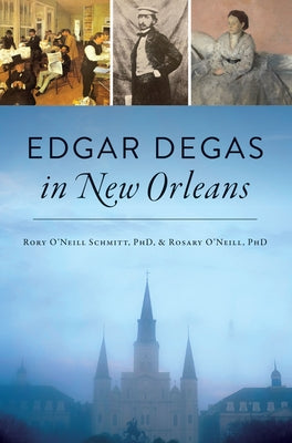 Edgar Degas in New Orleans Paperback History Press
