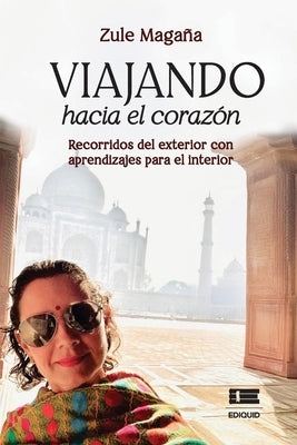 Viajando hacia el corazón: Recorridos al exterior con aprendizajes para el interior by Ígneo, Grupo