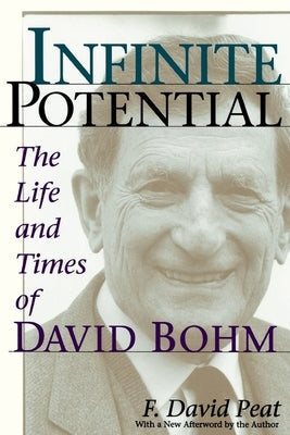 Infinite Potential: The Life and Times of David Bohm Paperback Basic Books