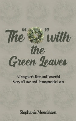 The "O" with the Green Leaves by Mendelson, Stephanie
