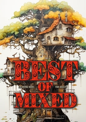 Best of Mixed Coloring Book for Adults: Mixed Coloring Book for Adults Grayscale Best of Jars, Swords, zentangle Landscapes, Alien worlds, Cactus, Cam Paperback Monsoon Publishing LLC Sonja LIDL Info@monsoo