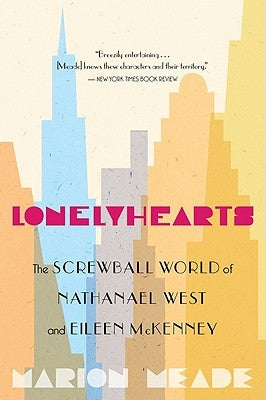 Lonelyhearts: The Screwball World of Nathanael West and Eileen McKenney Paperback Mariner Books