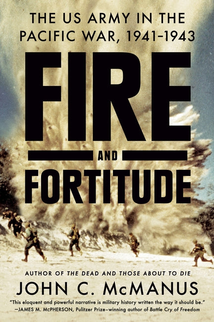 Fire and Fortitude: The US Army in the Pacific War, 1941-1943 Dutton Caliber
