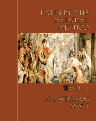 Latin by the Natural Method, vol. 1 Paperback Mediatrix Press