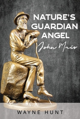 Nature's Guardian Angel: John Muir Paperback Great Writers Media, LLC