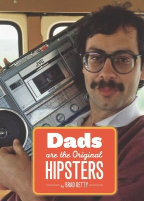 Dads Are the Original Hipsters Paperback Chronicle Books