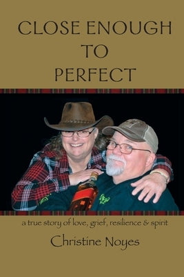 Close Enough to Perfect: a true story of love, grief, resilience, and spirit Paperback Haley's